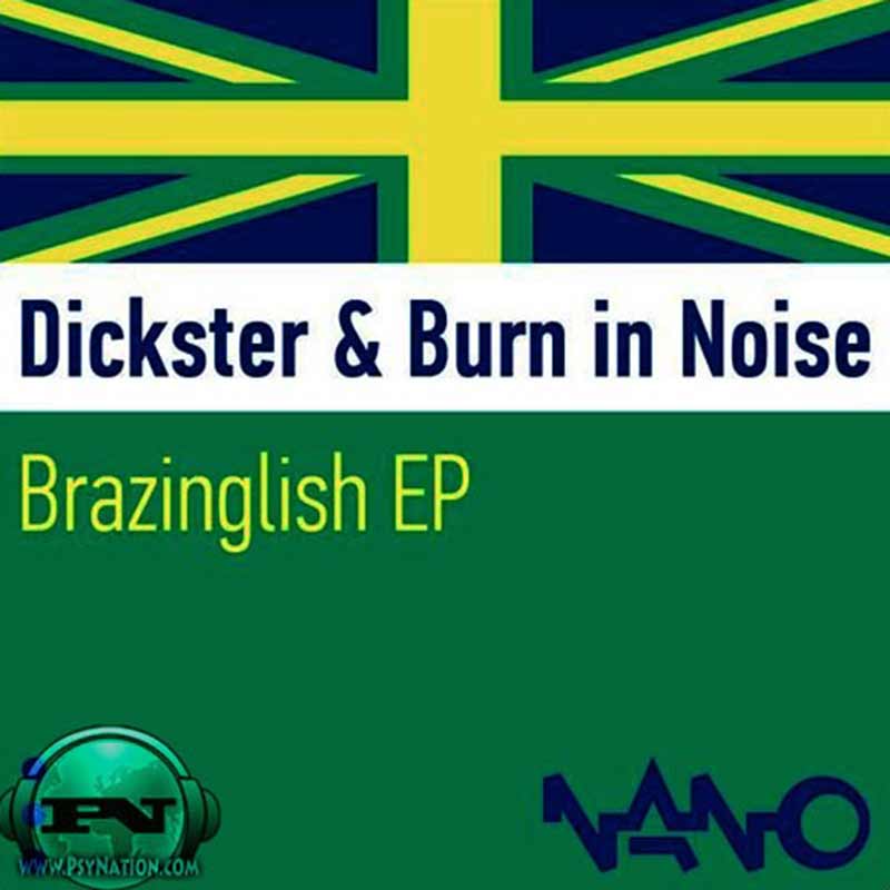 Dickster & Burn In Noise - Brazinglish EP