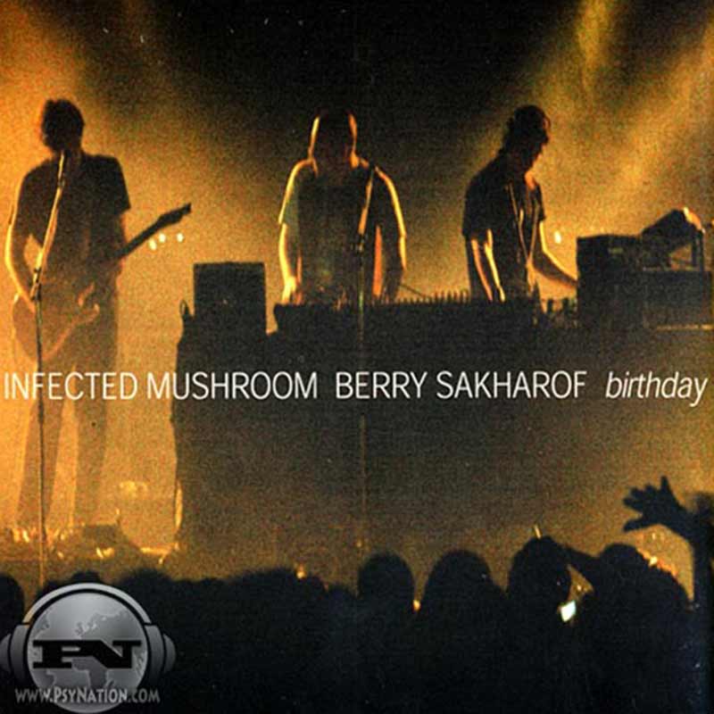 Infected Mushroom Feat. Berry Sakharof - Birthday EP