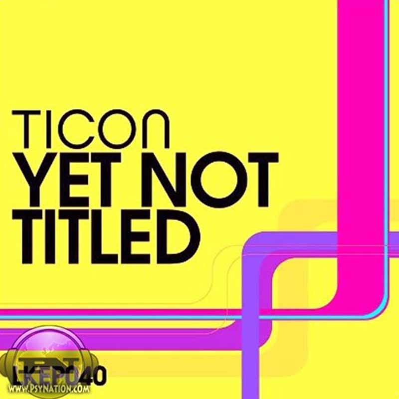 Ticon - Yet Not Titled EP