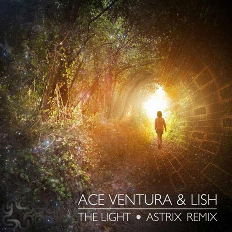 Ace Ventura & Lish - The Light (Astrix Remix)