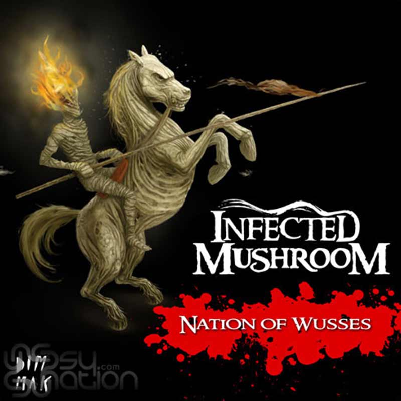 Infected Mushroom - Nation Of Wusses